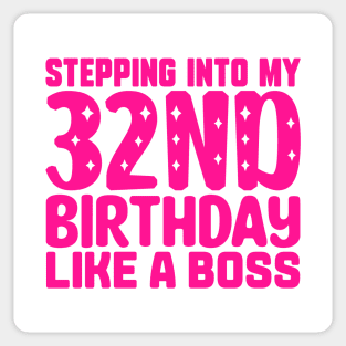 Stepping Into My 32nd Birthday Like A Boss Sticker